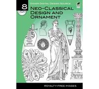 Dover Digital Design Source #8: Neo-Classical Design and Ornament (Dover Electronic Clip Art)