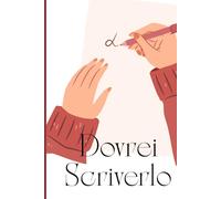 Dovrei Scriverlo: Diario per la donna con più pensieri che tempo