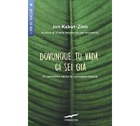 Dovunque tu vada ci sei già. In cammino verso la consapevolezza