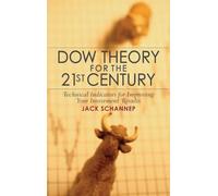 Dow Theory for the 21st Century: Technical Indicators for Improving Your Investment Results
