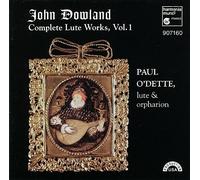 Dowland, J. - John Dowland: Lute Works Vol. 1 (Paul O'dette)