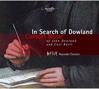 DOWLAND/RUTTI/BFIVE RECORDER CONSORT - Dowland: Lachrimae, or Seaven Teares - Rütti: Dowland-Suite