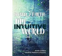 Down 2 Earth: My Intuitive World