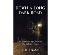 DOWN A LONG DARK ROAD: He wanted his wife followed. She had other plans.