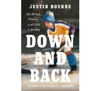 Down and Back: On Alcohol, Family, and a Life in Hockey