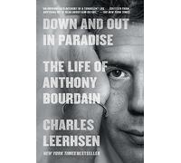 Down and Out in Paradise: The Life of Anthony Bourdain