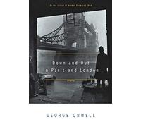 Down and Out in Paris and London: From the author of 1984-a penniless writer's raw, semi-autobiographical journey through poverty in Paris and London