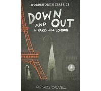 Down and Out in Paris and London & The Road to Wigan Pier (Wordsworth Classics)