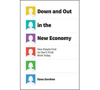 Down and Out in the New Economy - How People Find (or Don′t Find) Work Today