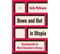 Down and Out in Utopia : Unemployment As Moral Education in Norway