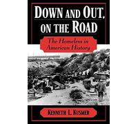 Down and Out, on the Road: The Homeless in American History.by Kusmer New<|