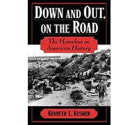 Down and Out, on the Road: The Homeless in American History.by Kusmer New<|