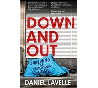 Down and Out: Surviving the Homelessness Crisis, by the 2023 Orwell Prize-winning journalist and author