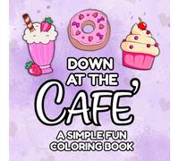 Down At The Cafe A Simple Fun Coloring Book: Suitable for All Ages