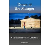 Down at the Manger: A Devotional Book for Christmas