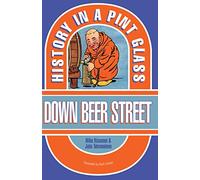 Down Beer Street: History in a Pint Glass