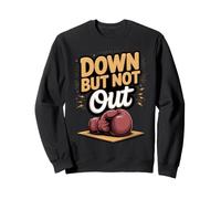 Down but Not Out Boxing Boxer Fighter Resilient Sweatshirt