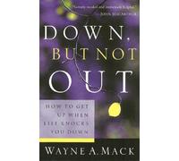 Down, But Not Out: How to Get Up When Life Knocks You Down (Strength for Life)