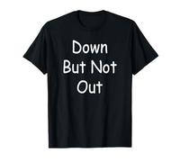 Down But Not Out T-Shirt