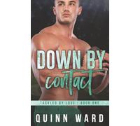 Down By Contact: A Second Chance Gay Sports Romance: 1 (Tackled By Love)