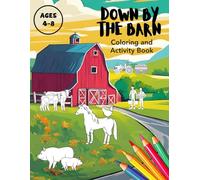 Down by the Barn Coloring and Activity Book: Farming, Animals and Machines Coloring and Activity Book for Children Ages 4 to 8