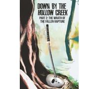Down by the Hollow Creek: Part 2: The Wrath of the Fallen Rapture