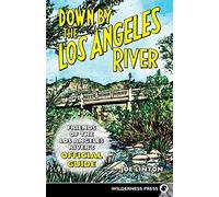 Down By the Los Angeles River: Friends of the Los Angeles Rivers Official Guide