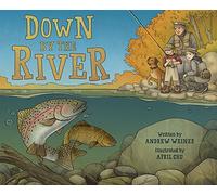 Down by the River: A Family Fly Fishing Story