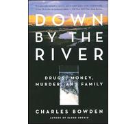 Down by the River: Drugs, Money, Murder, and Family