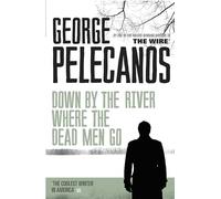 Down by the River Where the Dead Men Go: From Co-Creator of Hit HBO Show 'We Own This City'