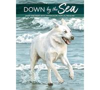 Down by the Sea – Draw and paint with watercolor, acrylic, pen & ink