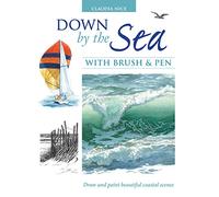 Down by the Sea with Brush and Pen: Draw and Paint Beautiful Coastal Scenes