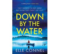 Down By The Water: The compulsive page turner you won't want to miss