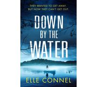 Down By The Water : The compulsive page turner you won't want to miss
