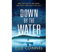 Down By The Water: The compulsive page turner you won't want to miss