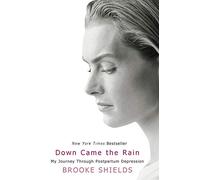 Down Came the Rain: My Journey Through Postpartum Depression