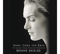 Down Came The Rain: My Journey Through Postpartum Depression