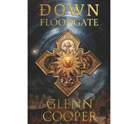 Down: Floodgate: An Apocalyptic Science Fiction Historical Thriller