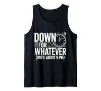 Down for Whatever Until About 9 PM Early Bedtme Mood Tank Top
