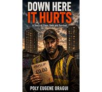 Down Here It Hurts: A Story of Class, Debt, and Survival