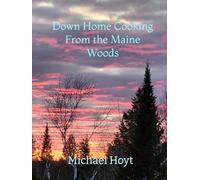 Down Home Cooking From the Maine Woods