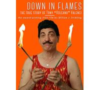 Down in Flames: the True Story of Tony "Volcano" Valenci