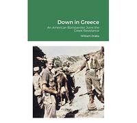 Down in Greece: An American Bombardier Joins the Greek Resistance