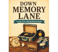 Down Memory Lane: Large Print Nostalgic Coloring Book for Seniors & Adults - A Reminiscence Coloring Book for Elderly Parents & Grandparents