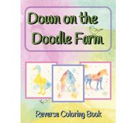 Down on the Doodle Farm: Reverse Coloring Book: 8.5 x 11" in, 60 pages | Single sided to prevent bleed through | Trace Letters, Learn Words, and ... for Activities, Vacations, and Quiet Times