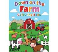 Down On The Farm Colouring Book: Simple Farm Animal illustrations for ages 3 and up.