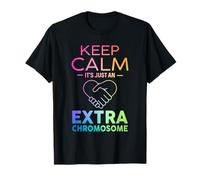 Down Syndrome - Keep Calm It's Just An Extra Chromosome T-Shirt