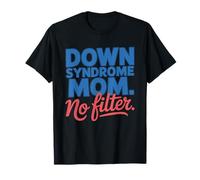 Down Syndrome Mom No Filter Fierce Empowered Ds Mama T-Shirt