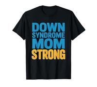 Down Syndrome Mom Strong Empowered Unbreakable Ds Mama T-Shirt