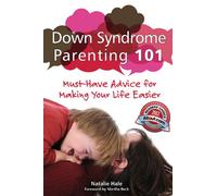 Down Syndrome Parenting 101: Must-Have Advice for Making Your Life Easier